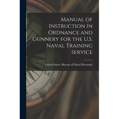 Manual of Instruction in Ordnance and Gunnery for the U.S. Naval Training Service