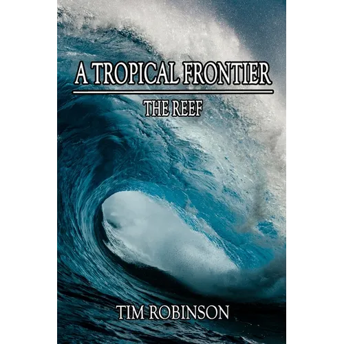 A Tropical Frontier: The Reef - Paperback