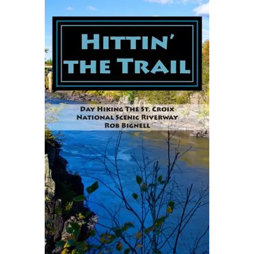 Hittin' the Trail: Day Hiking the St. Croix National Scenic Riverway