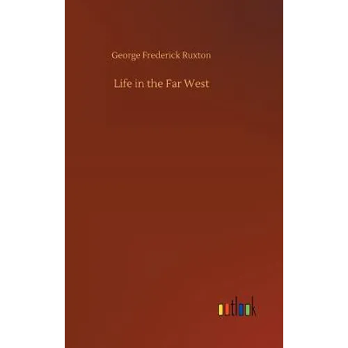 Life in the Far West - Hardcover