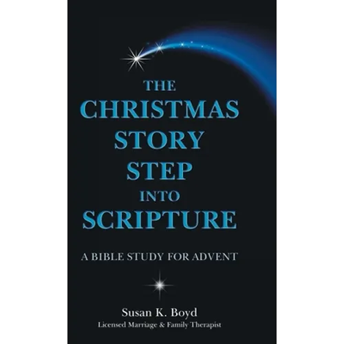 The Christmas Story Step into Scripture: A Bible Study for Advent - Hardcover