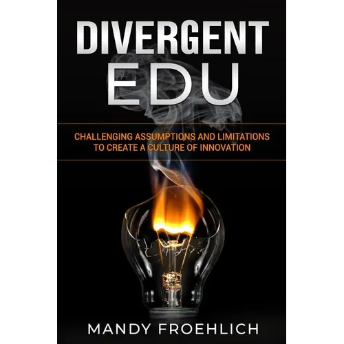 Divergent EDU: Challenging assumptions and limitations to create a culture of innovation - Paperback