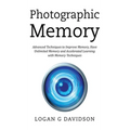 Photographic Memory: Advanced Techniques to Improve Memory, Have Unlimited Memory and Accelerated Learning with Memory Techniques - Hardcover