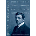 Tales of the Old Indian Territory and Essays on the Indian Condition