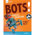 Bots! Robotics Engineering: With Hands-On Makerspace Activities - Hardcover