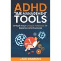 ADHD Time Management Tools: Unlock Your Unique Potential for Balance and Success - Paperback