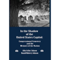 In the Shadow of the United States Capitol: Congressional Cemetery and the Memory of the Nation