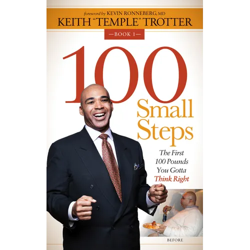 100 Small Steps: The First 100 Pounds You Gotta Think Right - Paperback