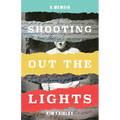 Shooting Out the Lights: A Memoir - Paperback