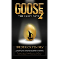 Goose 2: The Early Days - Hardcover