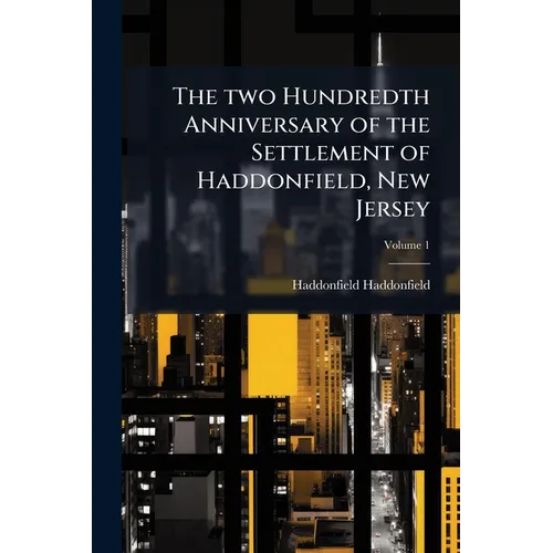 The two Hundredth Anniversary of the Settlement of Haddonfield, New Jersey