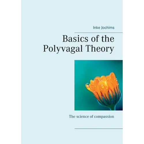 Basics of the Polyvagal Theory: The science of compassion - Paperback