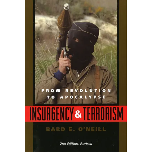 Insurgency and Terrorism: From Revolution to Apocalypse, Second Edition, Revised