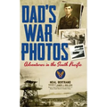 Dad's War Photos: Adventures in the South Pacific (Hardcover)