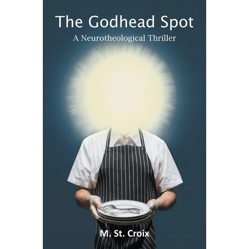 The Godhead Spot: A Neurotheological Thriller - Paperback