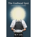 The Godhead Spot: A Neurotheological Thriller - Paperback