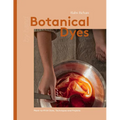 Botanical Dyes: Plant-To-Print Techniques and Tips - Hardcover