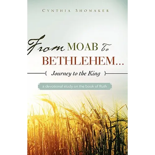 FROM MOAB TO BETHLEHEM...journey to the King - Paperback