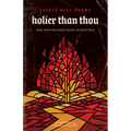Holier Than Thou: How God's Holiness Helps Us Trust Him - Paperback