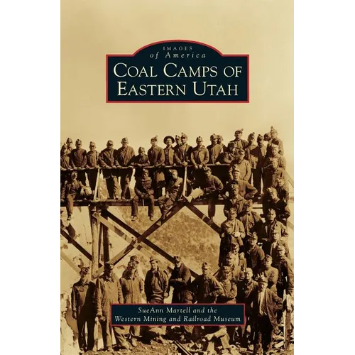 Coal Camps of Eastern Utah