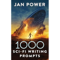 1000 Sci-Fi Writing Prompts: Story Starters and Writing Exercises for the Creative Author - Paperback