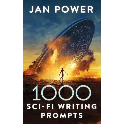 1000 Sci-Fi Writing Prompts: Story Starters and Writing Exercises for the Creative Author - Paperback