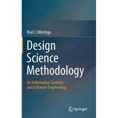 Design Science Methodology for Information Systems and Software Engineering - Hardcover