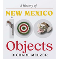 A History of New Mexico in 100 Objects