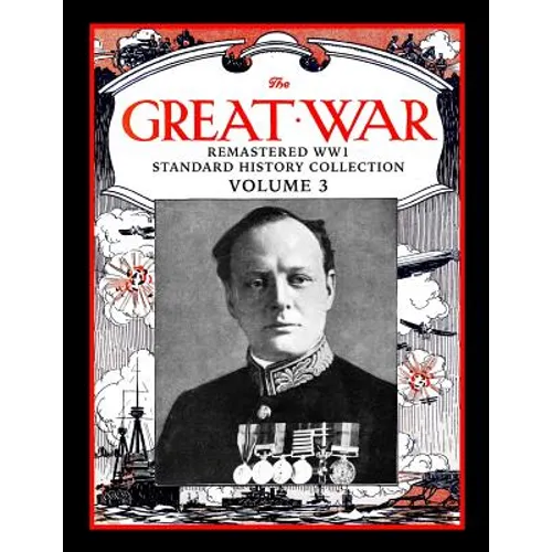 The Great War: Remastered Ww1 Standard History Collection Volume 3