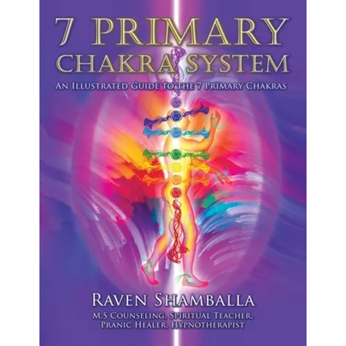 7 Primary Chakra System: An Illustrated Guide to the 7 Primary Chakras - Paperback