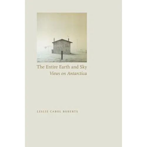 Entire Earth and Sky: Views on Antarctica - Paperback
