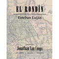 El Rondín: Campaigns of Colonel Toribio Ortega and Colonel José de la Cruz Sánchez in the Revolution of 1912 / Campañas del coronel Toribio Ortega y d