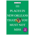 111 Places in New Orleans That You Must Not Miss