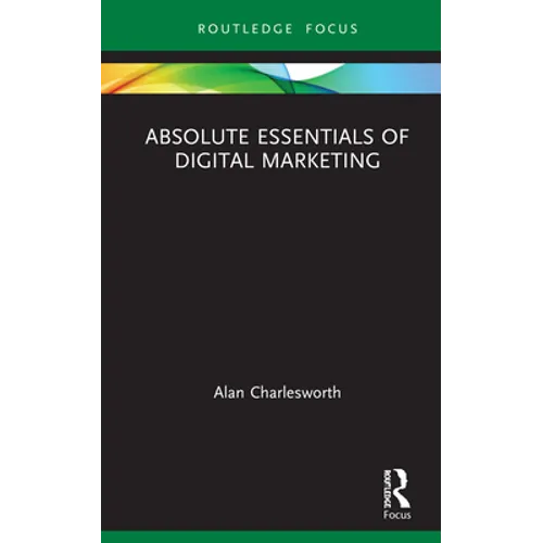 Absolute Essentials of Digital Marketing - Hardcover