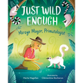 Just Wild Enough: Mireya Mayor, Primatologist - Hardcover