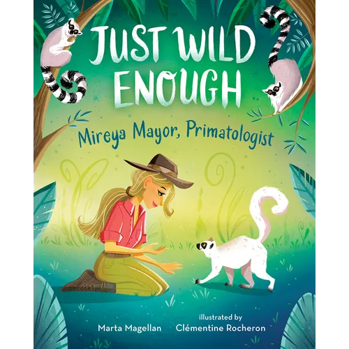 Just Wild Enough: Mireya Mayor, Primatologist - Hardcover