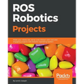 ROS Robotics Projects: Make your robots see, sense, and interact with cool and engaging projects with Robotic Operating System - Paperback