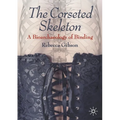 The Corseted Skeleton: A Bioarchaeology of Binding - Paperback
