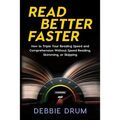 Read Better Faster: How to Triple Your Reading Speed and Comprehension Without Speed Reading, Skimming, or Skipping - Paperback