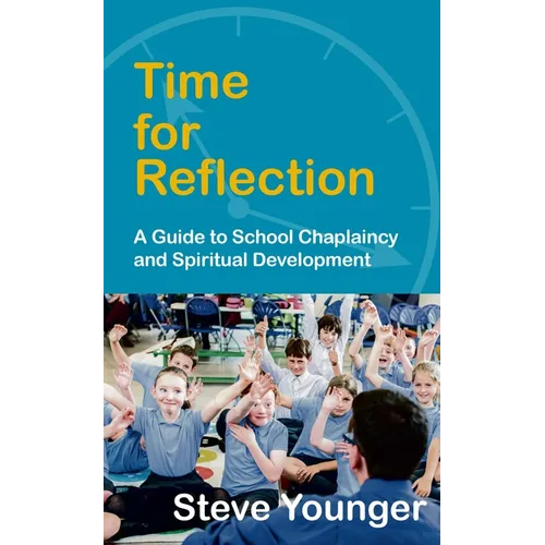 Time for Reflection: A Guide to School Chaplaincy and Spiritual Development - Paperback