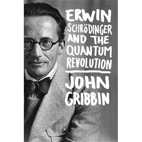 Erwin Schrodinger and the Quantum Revolution - Hardcover