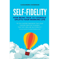 Self-Fidelity: How being true to yourself uplifts your working life - Paperback