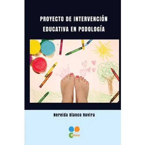 Proyecto de intervencion educativa en Podologia - Paperback