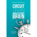 Circuit Train Your Brain: Daily Habits That Develop Resilience - Paperback