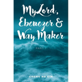 My Lord, Ebenezer and Way Maker: Part 1 - Paperback