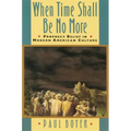 When Time Shall Be No More: Prophecy Belief in Modern American Culture