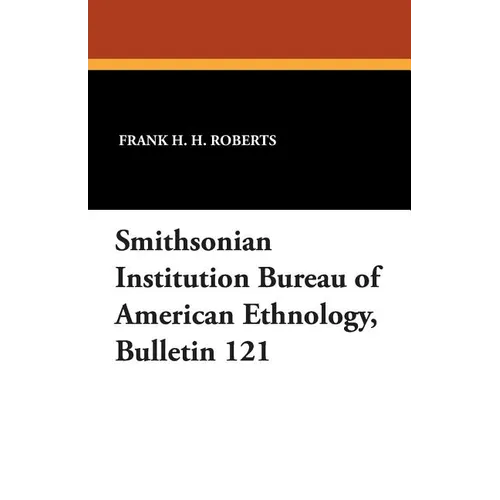 Smithsonian Institution Bureau of American Ethnology, Bulletin 121