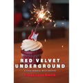 Red Velvet Underground: A Rock Memoir, with Recipes - Paperback