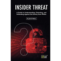 Insider Threat: A Guide to Understanding, Detecting, and Defending Against the Enemy from Within - Paperback