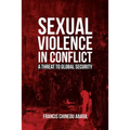 Sexual Violence in Conflict: A Threat to Global Security - Paperback